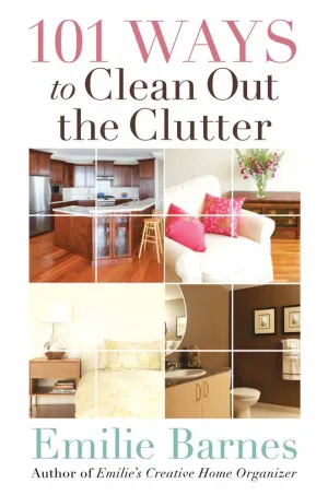 101 Ways To Clean Out The Clutter 101 Ways To Clean Out The Clutter