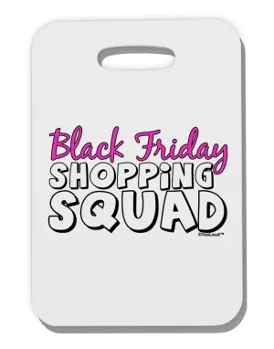 Black Friday Shopping Squad Thick Plastic Luggage Tag Black Friday Shopping Squad Thick Plastic Luggage Tag
