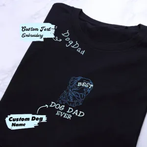 Personalized Best Dog Dad Ever T-Shirt with Dog Name Embroidered Collar, Gift Idea for Dog Dad Personalized Best Dog Dad Ever T-Shirt with Dog Name Embroidered Collar, Gift Idea for Dog Dad